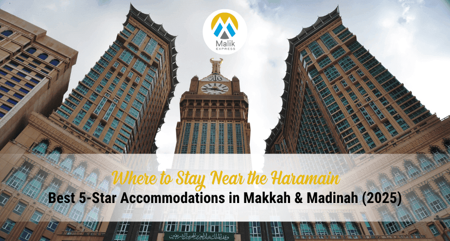 Best 5-Star Hotels in Makkah & Madinah (2025): Where to Stay Near the Haramain