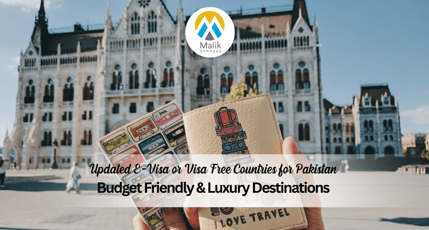 Updated E-Visa or Visa Free Countries for Pakistan – Budget Friendly & Luxury Destinations